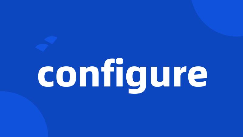 configure