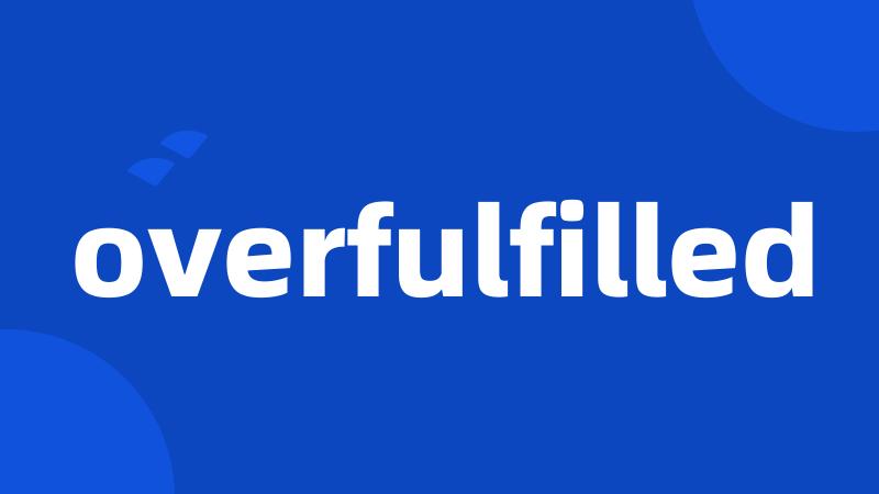 overfulfilled