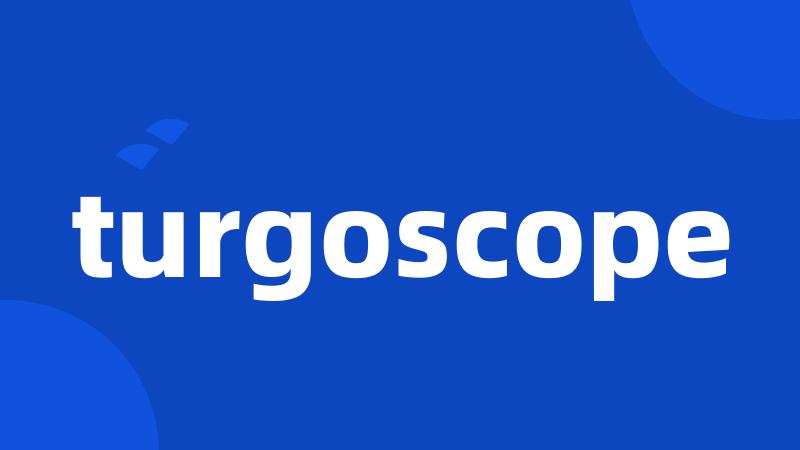 turgoscope