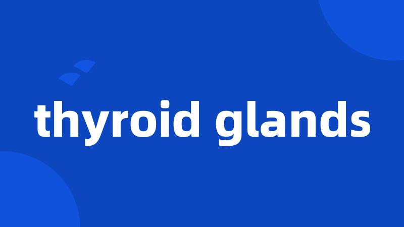 thyroid glands