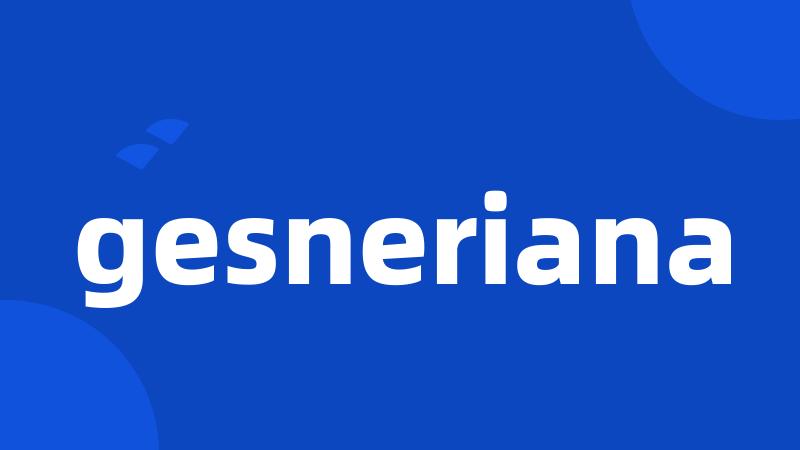 gesneriana