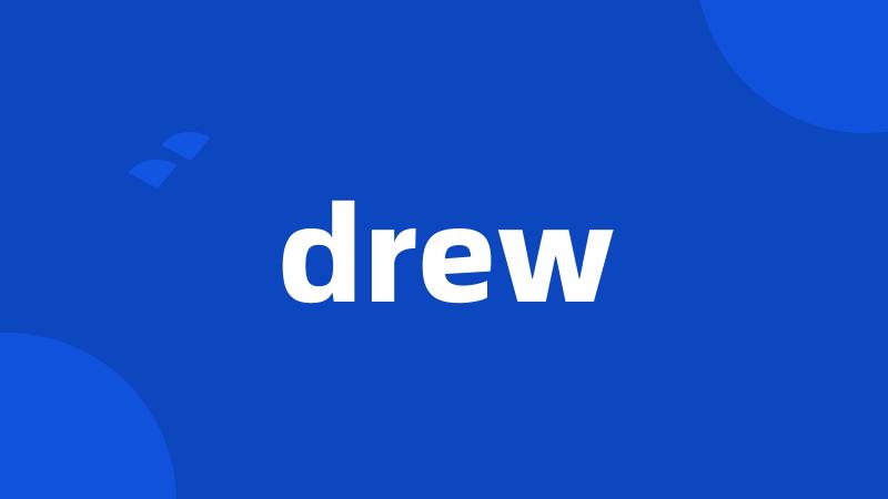 drew