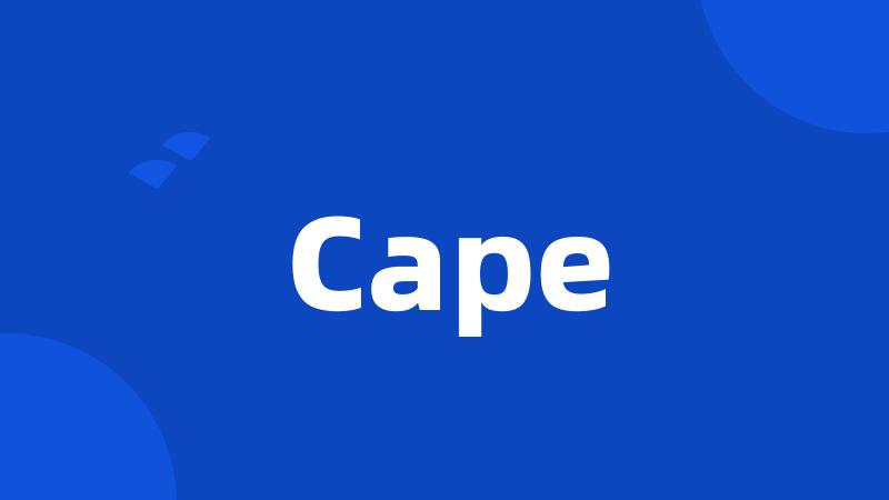 Cape