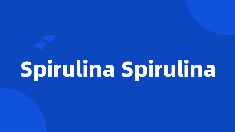 Spirulina Spirulina