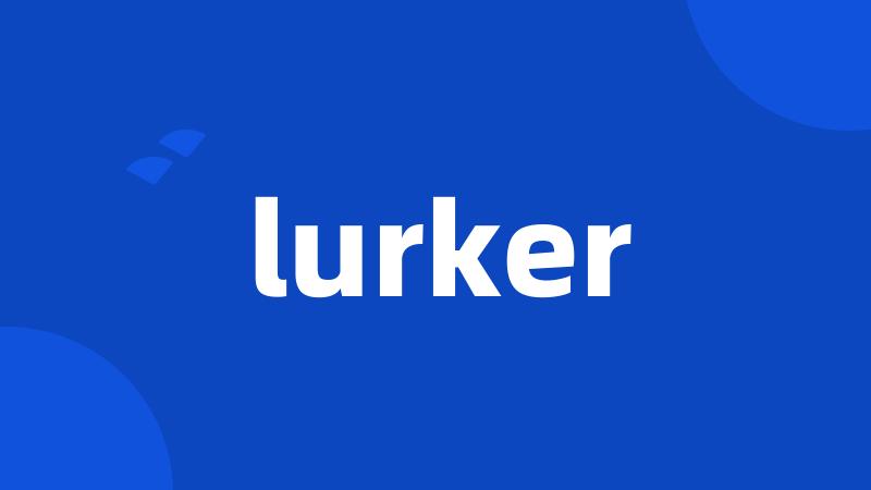 lurker