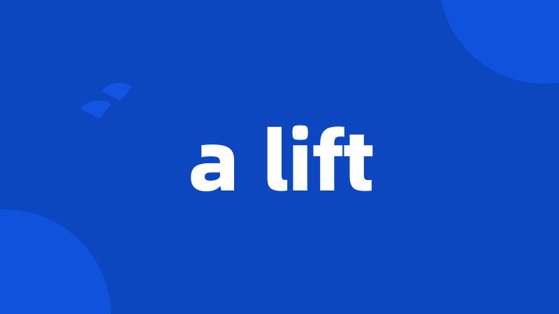 a lift