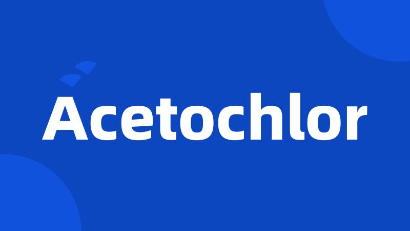 Acetochlor