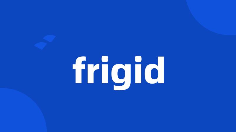 frigid