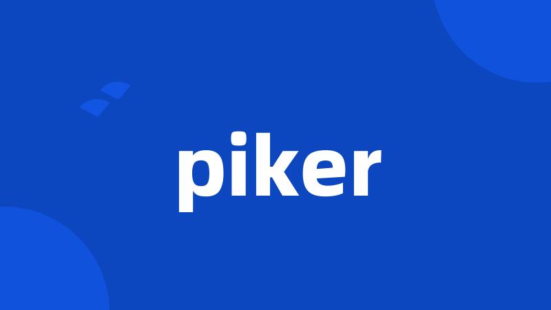 piker