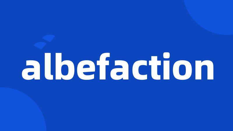 albefaction