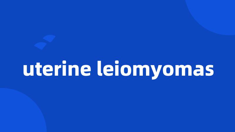 uterine leiomyomas