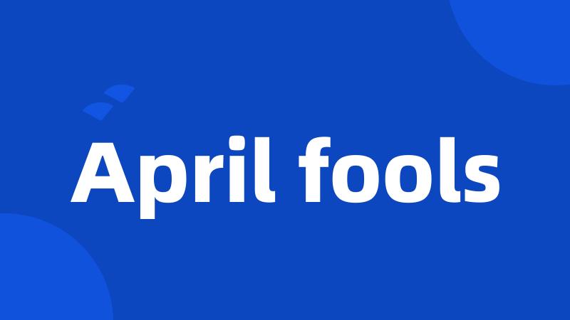 April fools