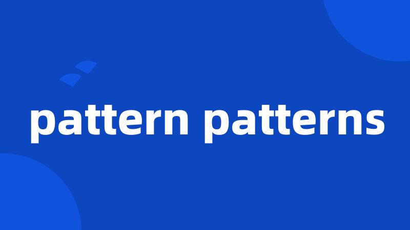 pattern patterns