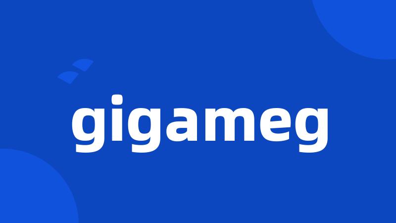 gigameg