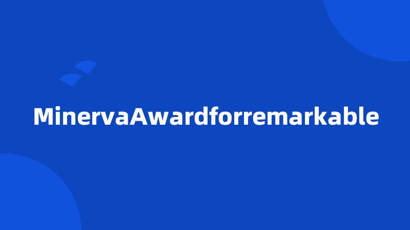 MinervaAwardforremarkable