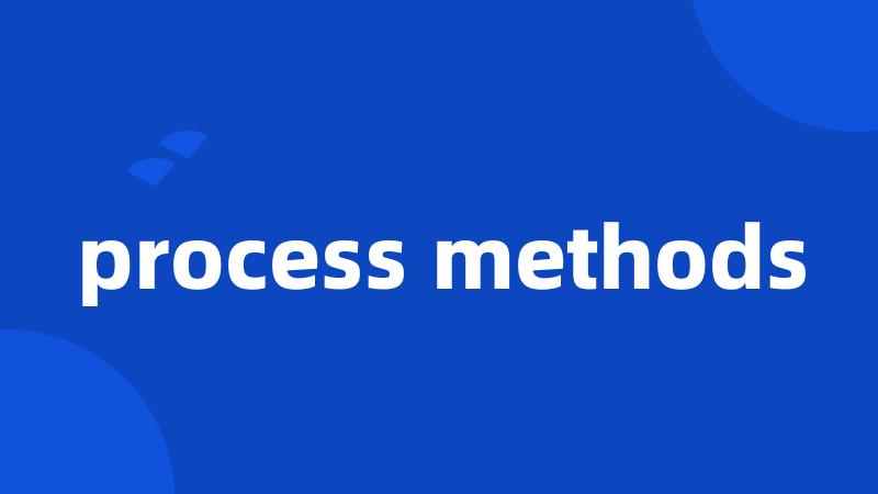 process methods