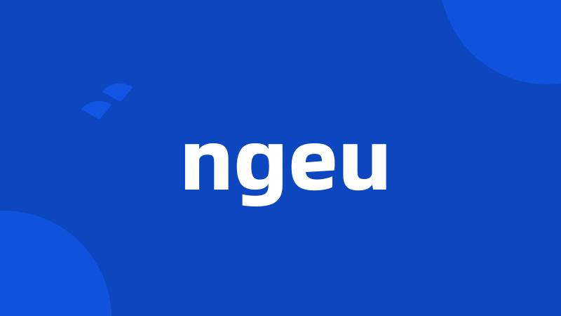 ngeu