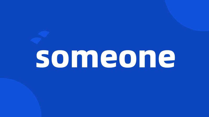 someone