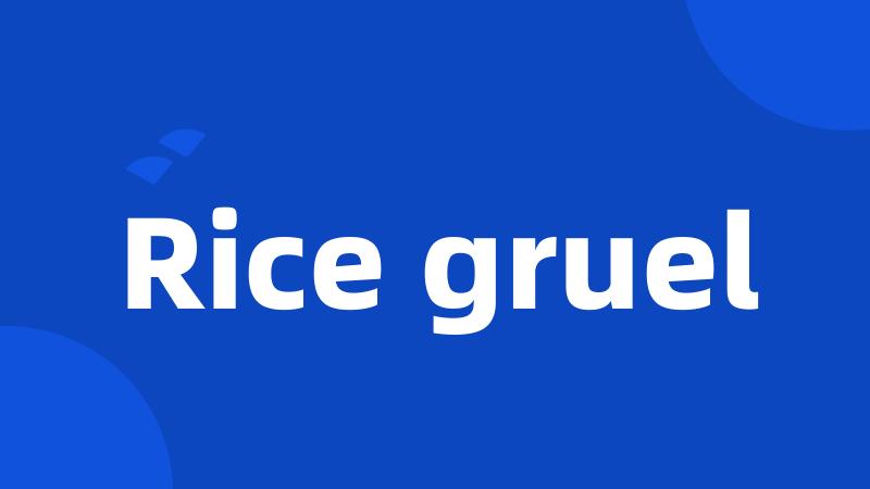 Rice gruel