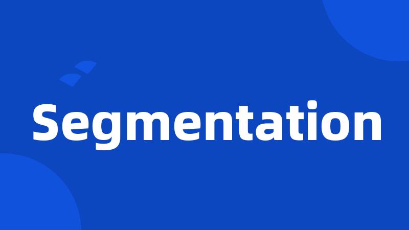 Segmentation