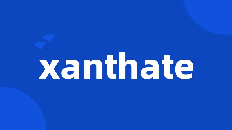 xanthate