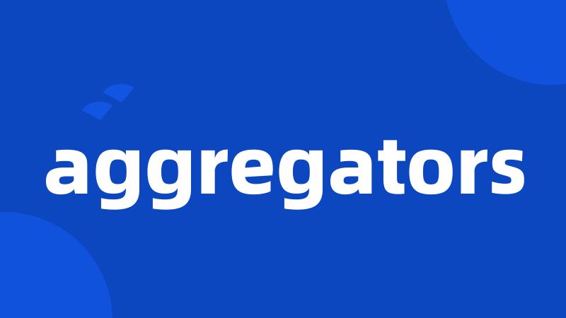 aggregators