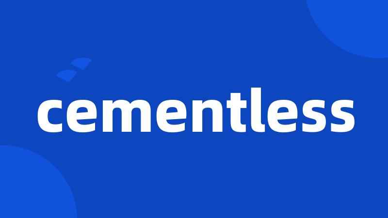 cementless