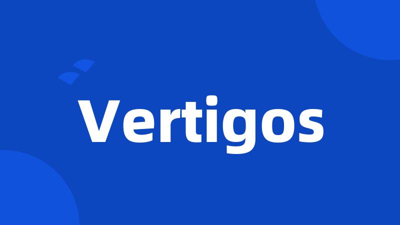 Vertigos