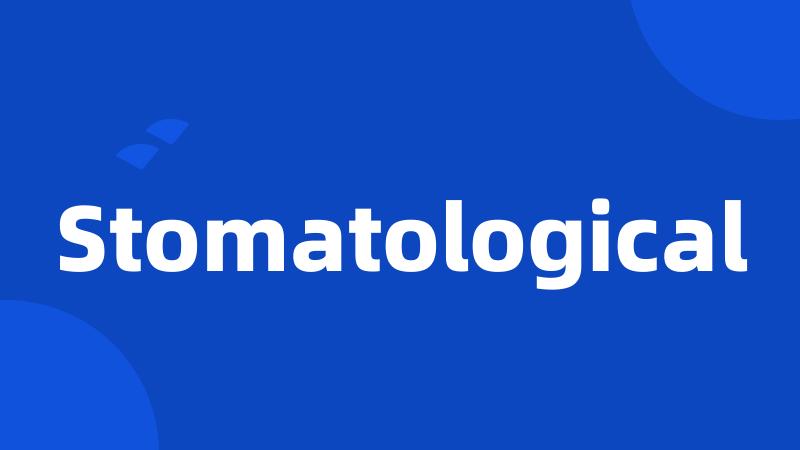 Stomatological