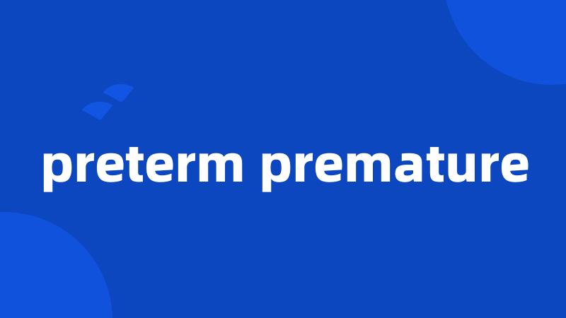 preterm premature