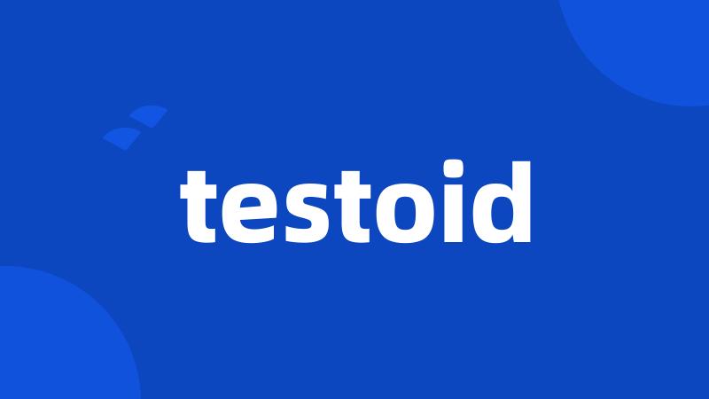 testoid