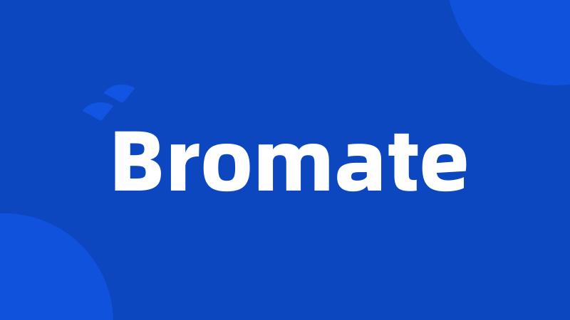 Bromate