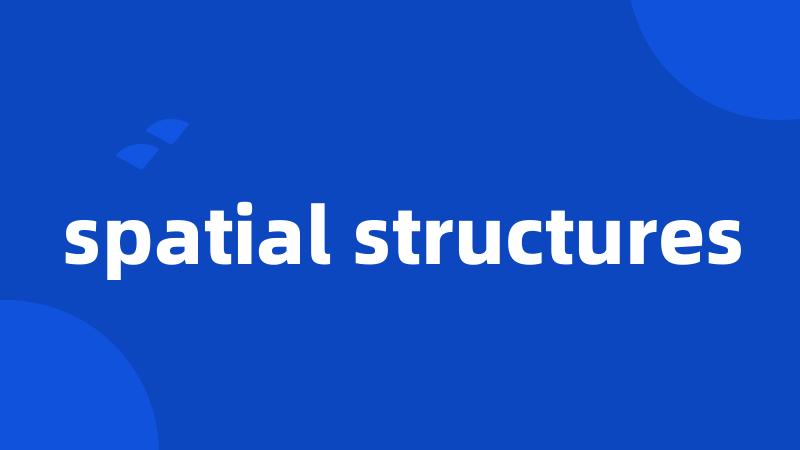 spatial structures