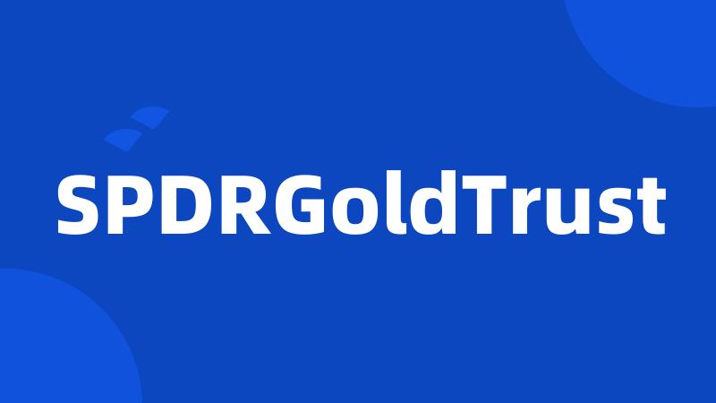 SPDRGoldTrust