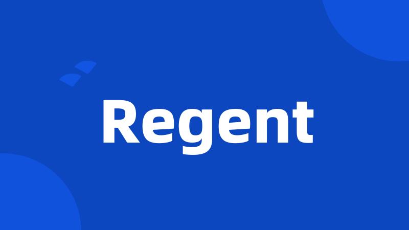 Regent