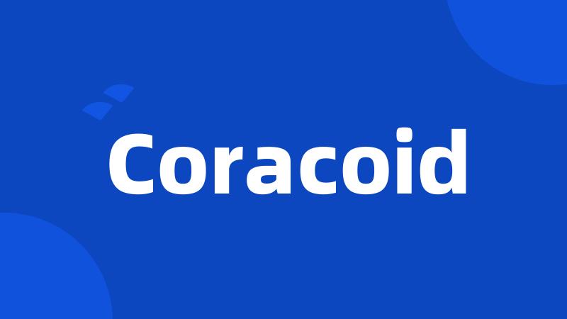 Coracoid