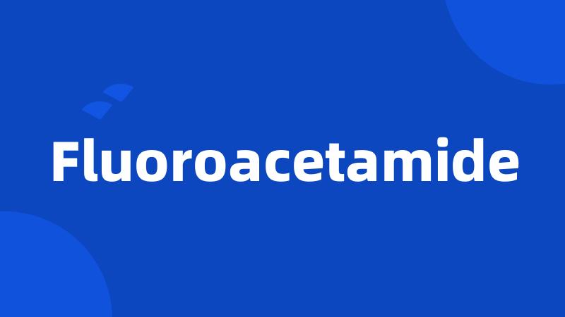 Fluoroacetamide