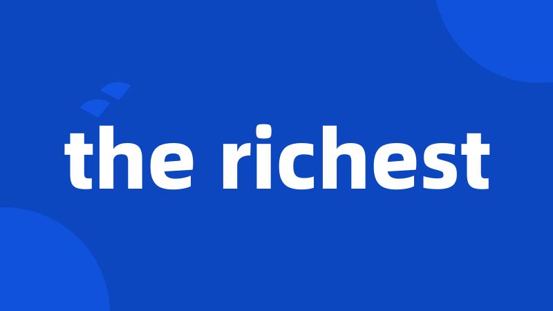 the richest