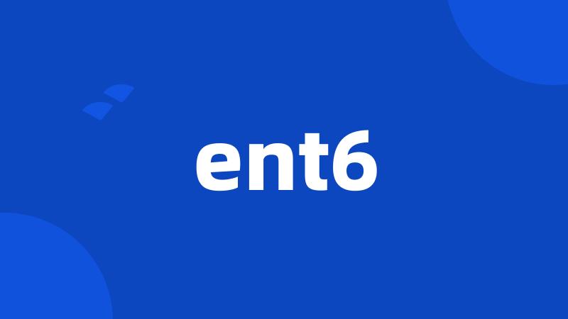 ent6