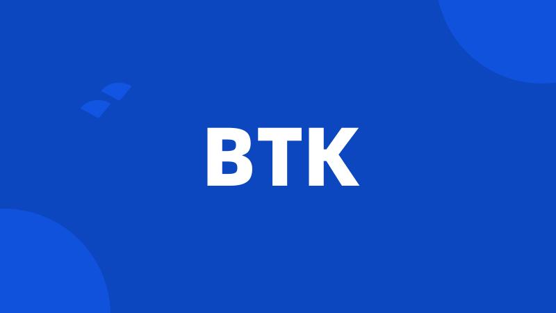 BTK