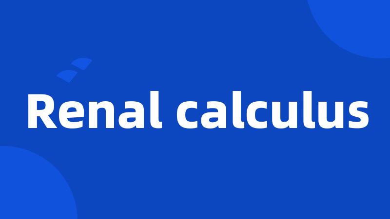 Renal calculus