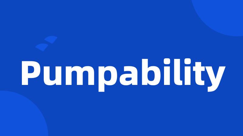 Pumpability