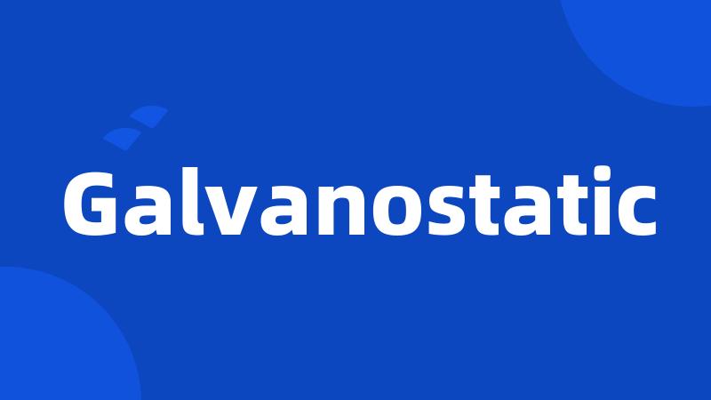 Galvanostatic