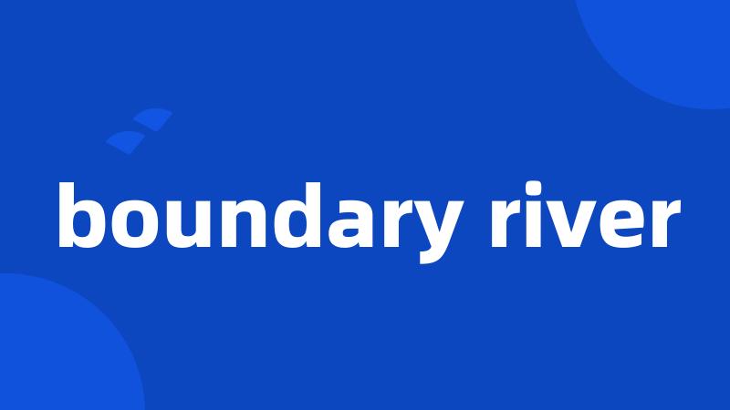 boundary river