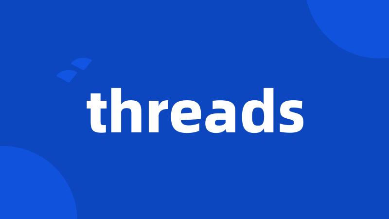 threads