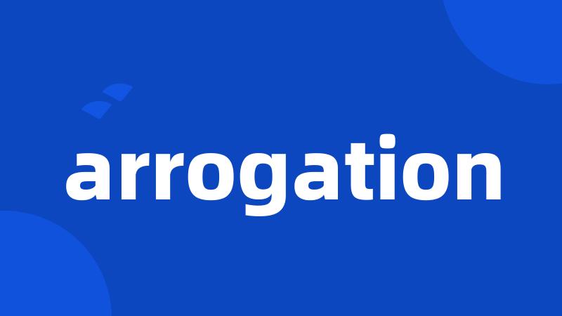 arrogation