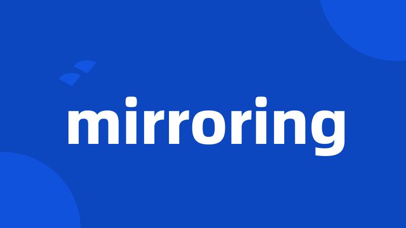 mirroring