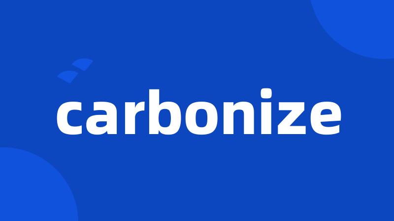 carbonize