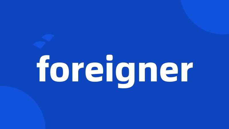 foreigner