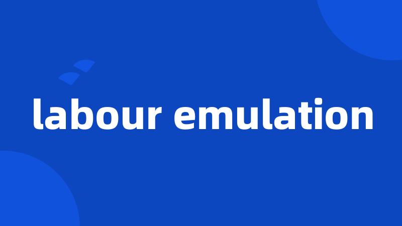 labour emulation